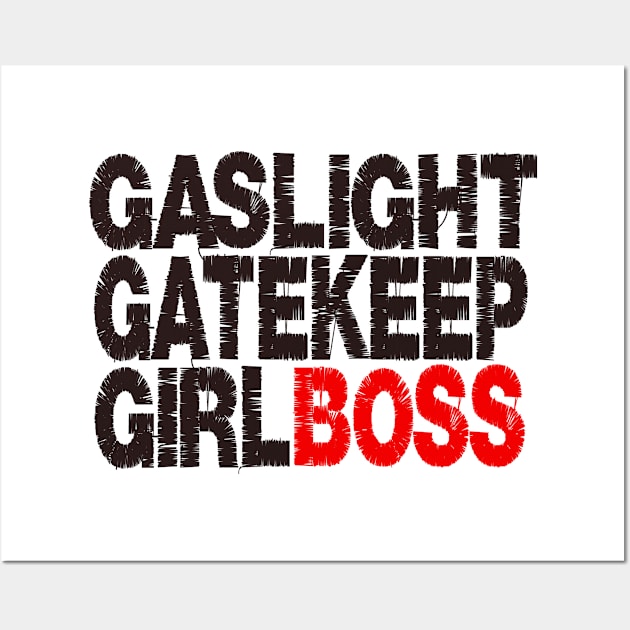 Gaslight Gatekeep Girlboss Wall Art by 29 hour design